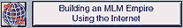 Building an MLM Empire Using the Internet ~ Informational Software